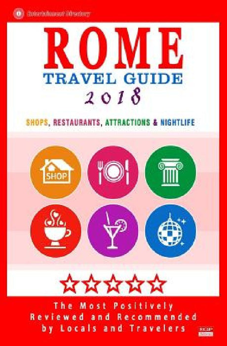 Rome Travel Guide 2018: Shops, Restaurants, Attractions & Nightlife in Rome, Italy (City Travel Guide 2018) by Herman W. Stewart