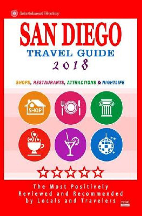 San Diego Travel Guide 2018: Shops, Restaurants, Attractions and Nightlife in San Diego, California (City Travel Guide 2018) by Howard D. Elliott
