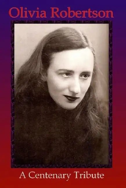 Olivia Robertson A Centenary Tribute by Judith Page