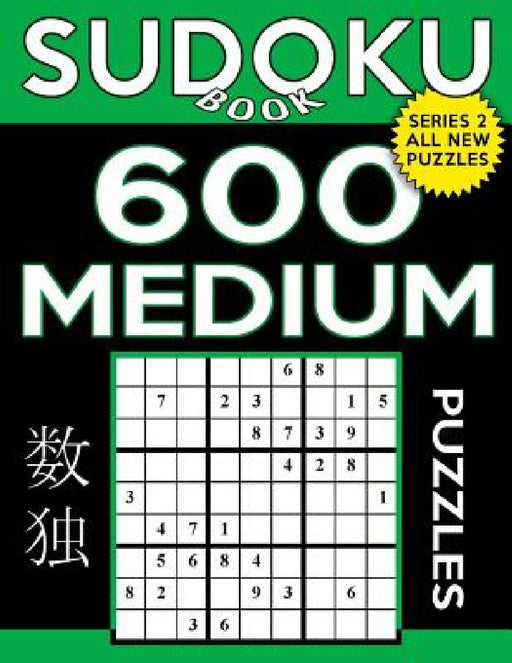 Sudoku Book 600 Medium Puzzles: Sudoku Puzzle Book With Only One Level of Difficulty by Sudoku Book