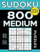 Sudoku Book 800 Medium Puzzles: Sudoku Puzzle Book With Only One Level of Difficulty by Sudoku Book