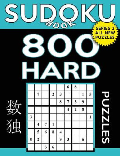 Sudoku Book 800 Hard Puzzles: Sudoku Puzzle Book With Only One Level of Difficulty by Sudoku Book