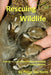 Rescueing Wildlife: A Guide to Helping Injured & Orphaned Animals by Peggy Sue Hentz