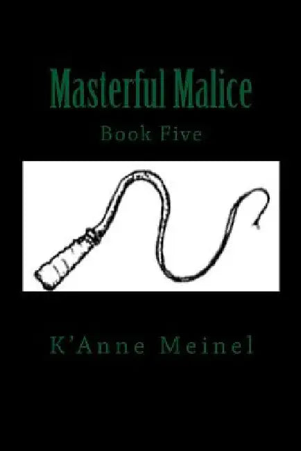 Masterful Malice by K'Anne Meinel