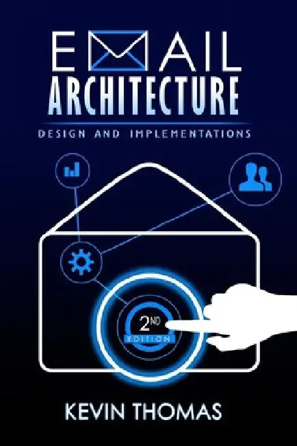 Email Architecture, Design, and Implementations, 2nd Edition by Kevin Thomas
