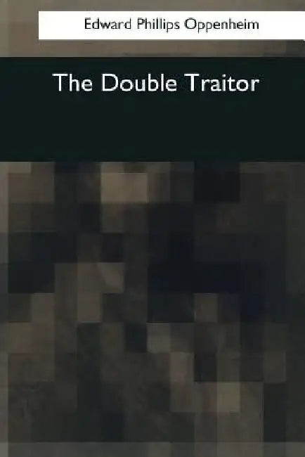 The Double Traitor by Edward Phillips Oppenheim