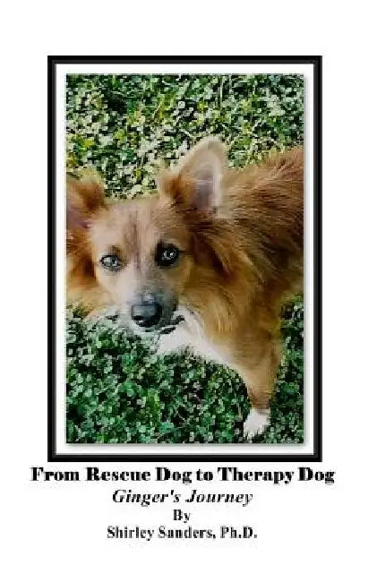 From Rescue Dog To Therapy Dog by Shirley Sanders
