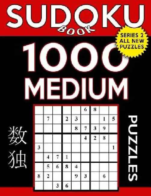 Sudoku Book 1,000 Medium Puzzles: Sudoku Puzzle Book With Only One Level of Difficulty by Sudoku Book