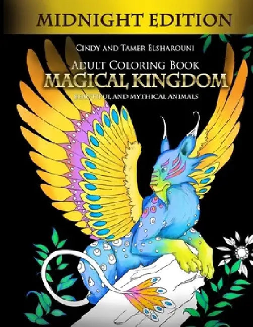 Adult Coloring Book: Magical Kingdom Midnight Edition: Beautiful and Mythical Animals by Cindy Elsharouni