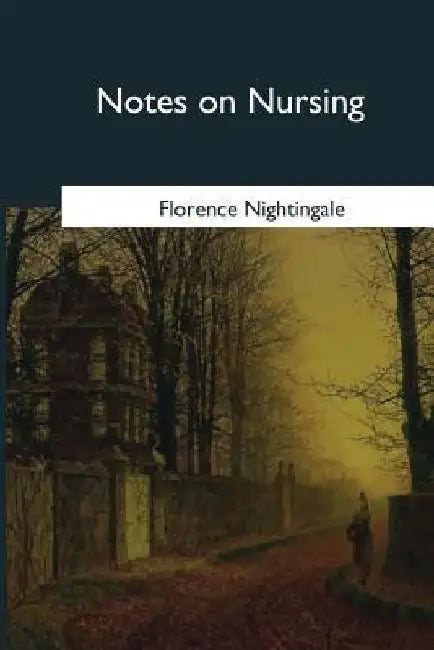 Notes on Nursing by Florence Nightingale