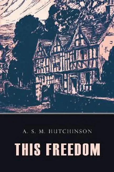 This Freedom by Arthur Stuart-Menteth Hutchinson