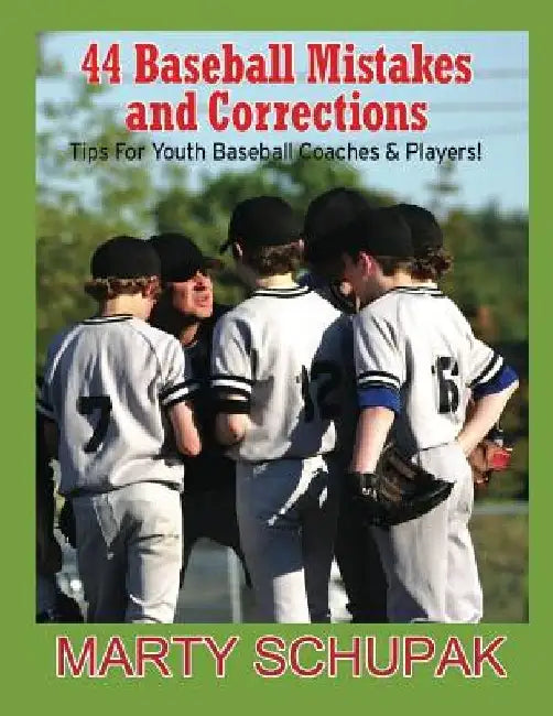 44 Baseball Mistakes & Corrections: (Premium Color Edition) by Marty Schupak
