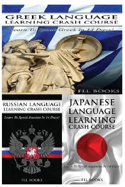 Greek Language Learning Crash Course + Russian Language Learning Crash Course + Japanese Language Learning Crash Course by Fll Books