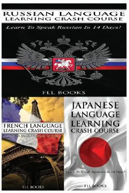 Russian Language Learning Crash Course + French Language Learning Crash Course + Japanese Language Learning Crash Course by Fll Books