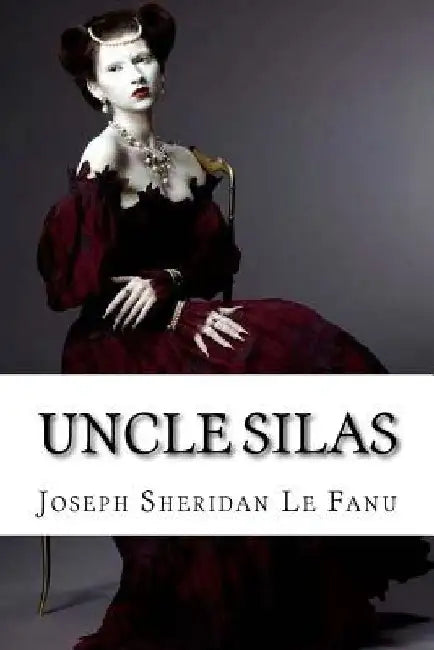 Uncle Silas Joseph Sheridan Le Fanu by Paula Benitez