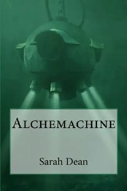 Alchemachine by Sarah Dean