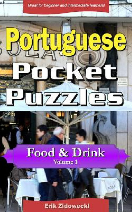 Portuguese Pocket Puzzles - Food & Drink - Volume 1: A collection of puzzles and quizzes to aid your language learning by Erik Zidowecki