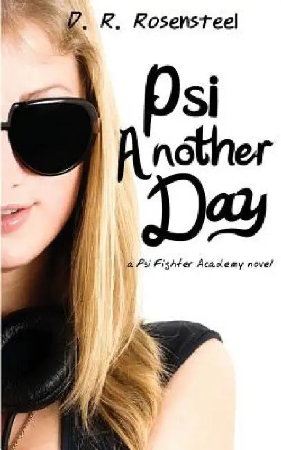 Psi Another Day by D. R. Rosensteel