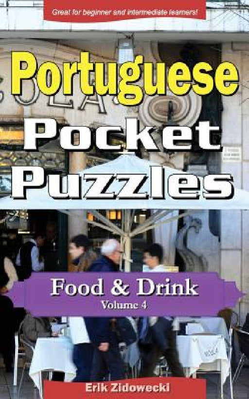 Portuguese Pocket Puzzles - Food & Drink - Volume 4: A collection of puzzles and quizzes to aid your language learning by Erik Zidowecki