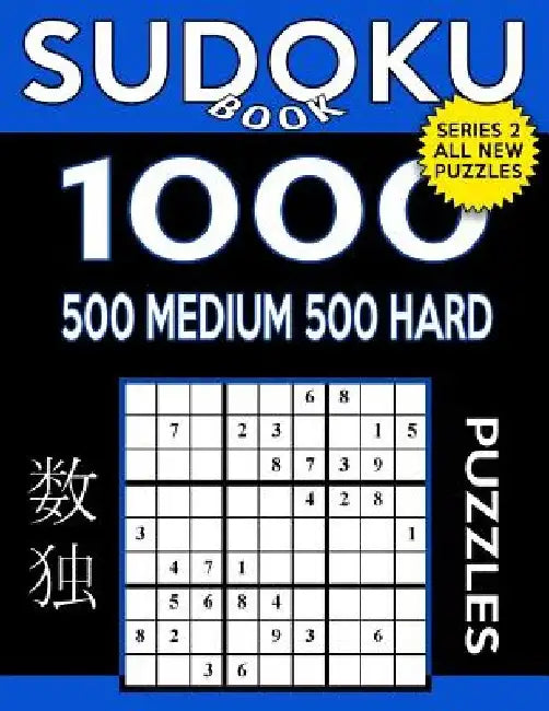 Sudoku Book 1,000 Puzzles, 500 Medium and 500 Hard: Sudoku Puzzle Book with Two Levels of Difficulty to Improve Your Game by Sudpku Book