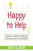 Happy to Help: Lessons Learned Serving One Millions Customers by Jesse B. Good