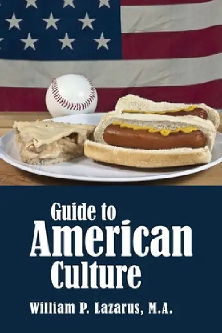Guide to American Culture by William P. Lazarus M. a.