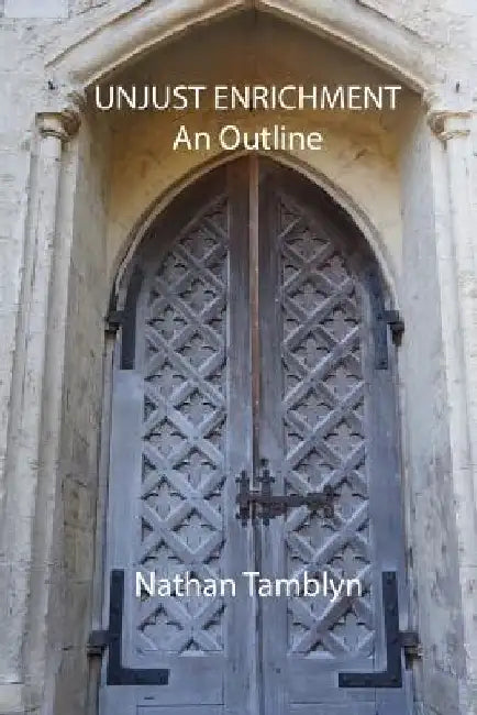 Unjust Enrichment: An Outline by Nathan Tamblyn