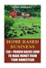 Home Based Business: 130+ Proven Hacks How To Make Money From Your Homestead by John Herbert