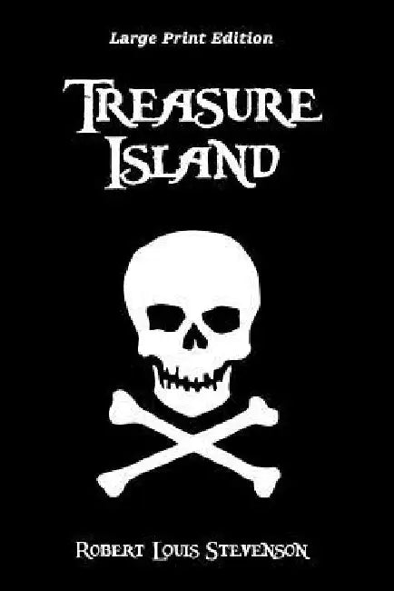 Treasure Island: Large Print Edition by Robert Louis Stevenson