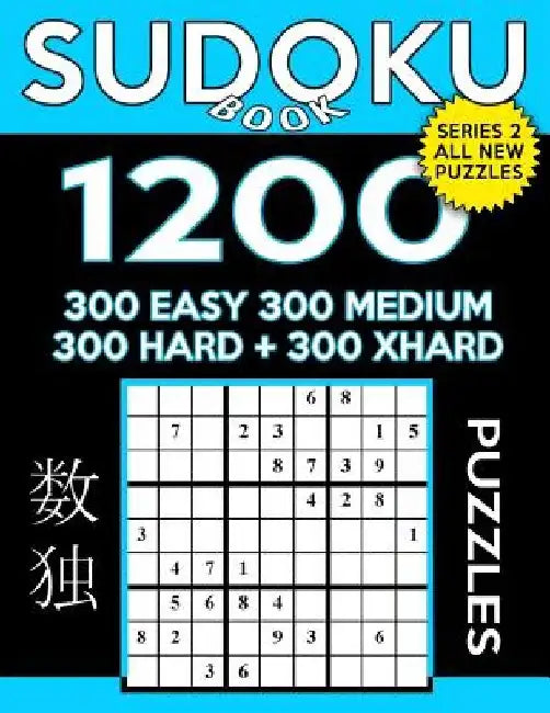 Sudoku Book 1,200 Puzzles, 300 Easy, 300 Medium, 300 Hard and 300 Extra Hard: Sudoku Puzzle Book With Four Levels of Difficulty To Improve Your Game by Sudoku Book