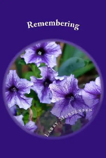 Remembering by Larry Mortensen