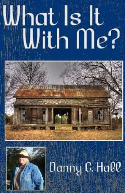 What Is It With Me? by Danny C. Hall