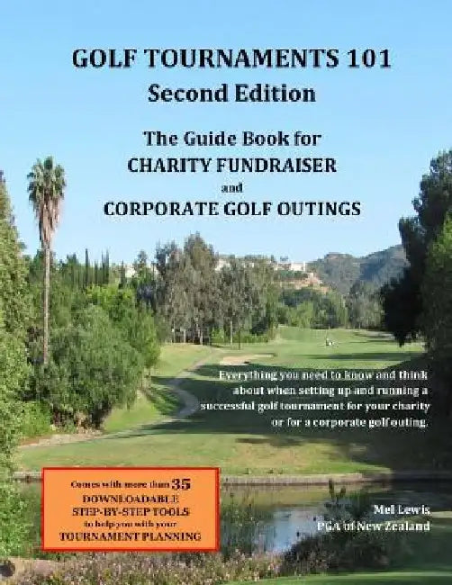 Golf Tournaments 101 (Second Edition): The Guide Book for Charity Fundraiser Golf Outings by Mel Lewis