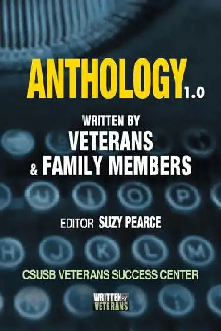Anthology 1.0: Written by Veterans and Families by Suzy Pearce