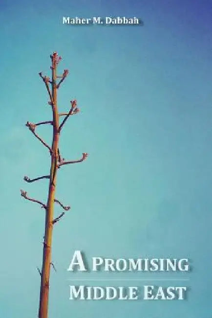 A Promising Middle East by Maher Dabbah