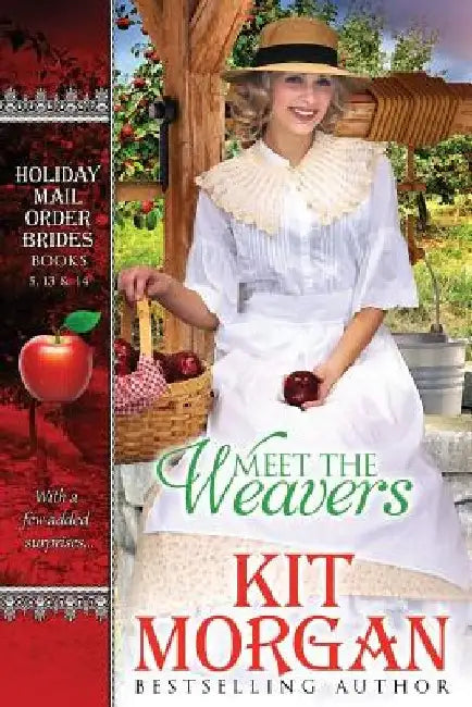 Meet the Weavers: A Collection of Weaver Tales from the Holiday Mail-Order Bride Series by Kit Morgan