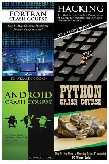 FORTRAN Crash Course + Hacking + Android Crash Course + Python Crash Course by Pg Wizard Books