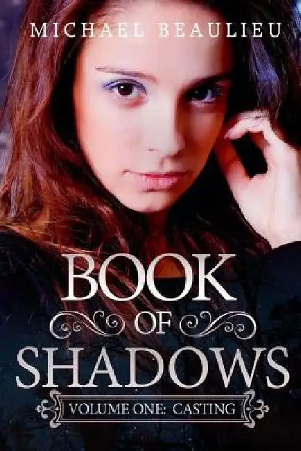 Book of Shadows: Volume One: Casting by Michael Beaulieu