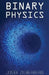Binary Physics by Josef Zilberberg