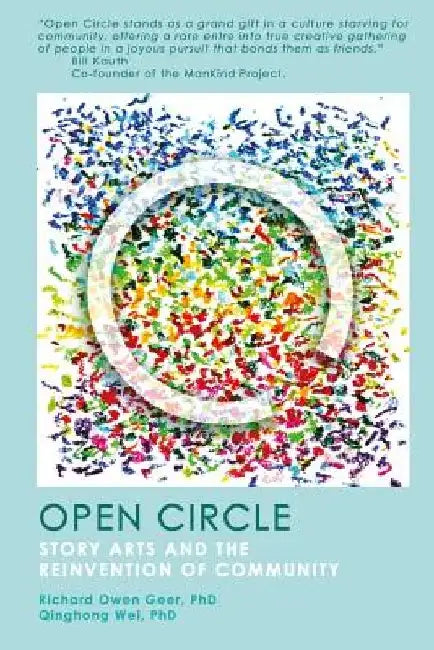 Open Circle: Story Arts and the Reinvention of Community by Qinghong Wei Phd