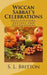 Wiccan Sabbat's Celebrations: Descriptions, Recipes and Decorations by S. L. Britton
