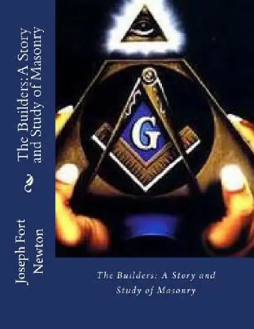 The Builders: A Story and Study of Masonry by Des Gahan