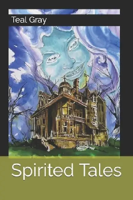 Spirited Tales by Teal L. Gray