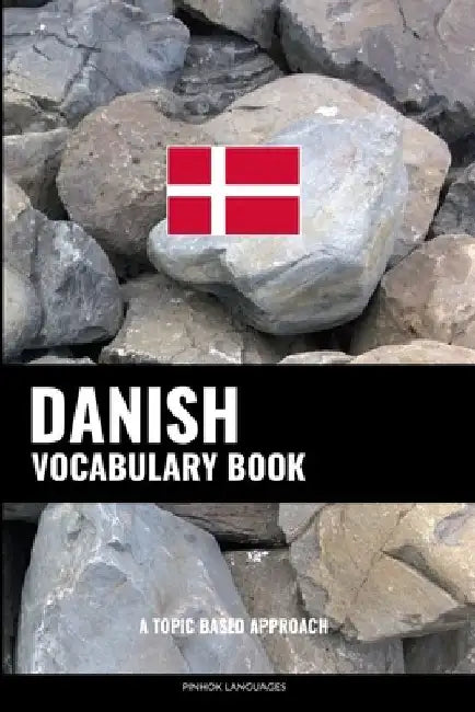 Danish Vocabulary Book: A Topic Based Approach by Pinhok Languages