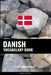 Danish Vocabulary Book: A Topic Based Approach by Pinhok Languages
