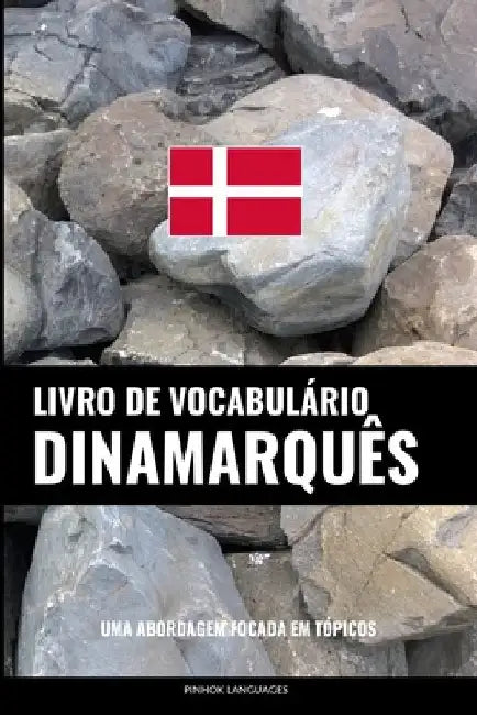 Livro de Vocabulário Dinamarquês: Uma Abordagem Focada Em Tópicos by Languages, Pinhok