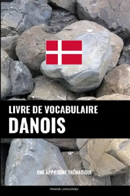 Livre de vocabulaire danois: Une approche thématique by Languages, Pinhok