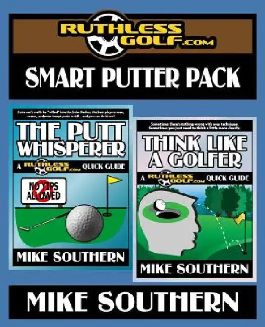 The RuthlessGolf.com Smart Putter Pack by Mike Southern