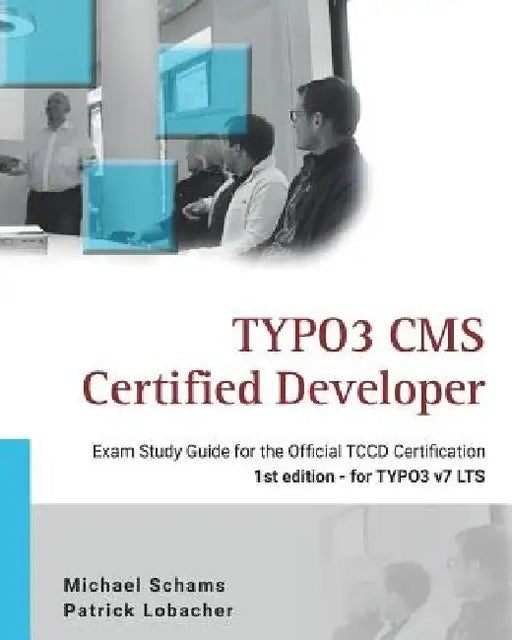 Typo3 CMS Certified Developer: The Ideal Study Guide for the Official Certification by Patrick Lobacher