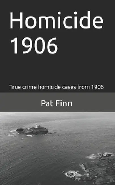 Homicide 1906 by Pat Finn